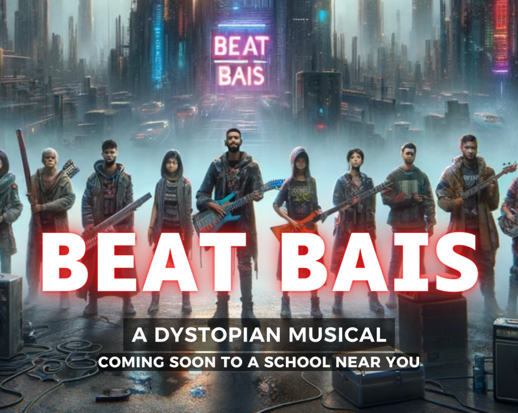 Beat BAIS: A Dystopian Musical, Coming Soon to a School Near You