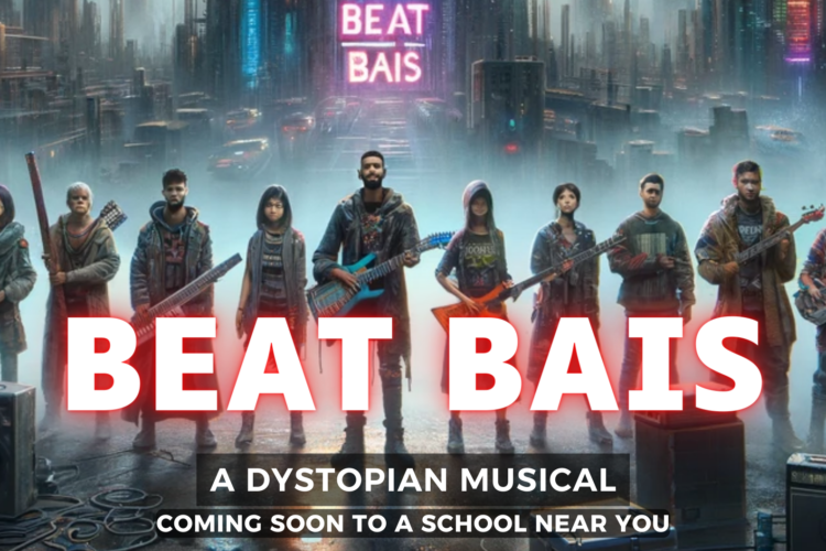 Beat BAIS: A Dystopian Musical, Coming Soon to a School Near You