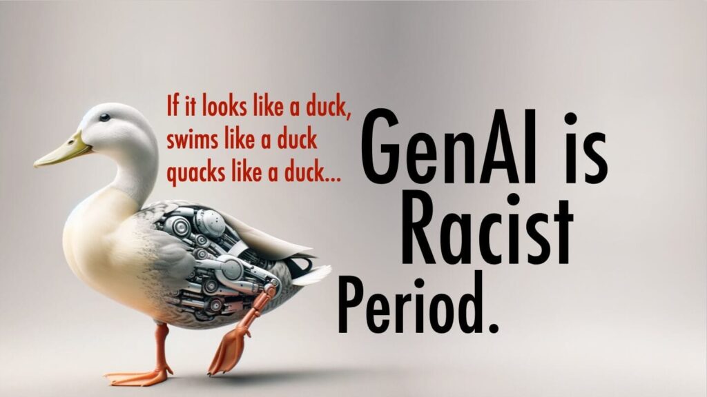 GenAI is Racist, period.