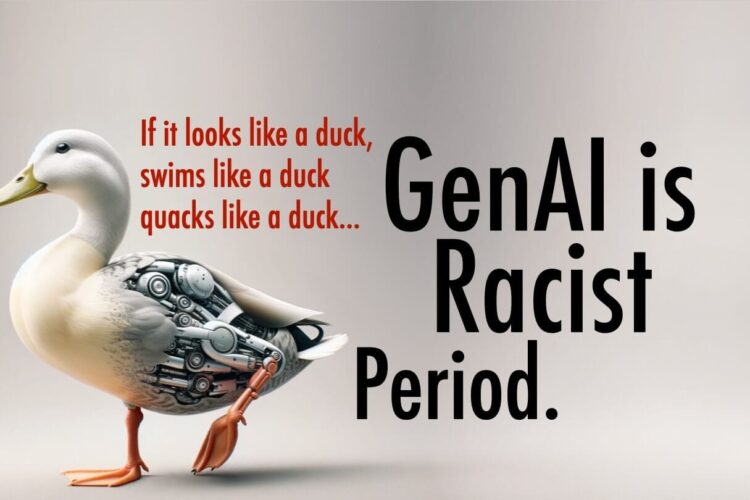 GenAI is Racist, period.